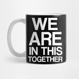We Are In This Together Mug